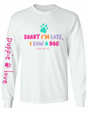 Sorry I'm Late Pup Front Print Long Sleeve Tee By Puppie Love (Pre-Order 2-3 Weeks)