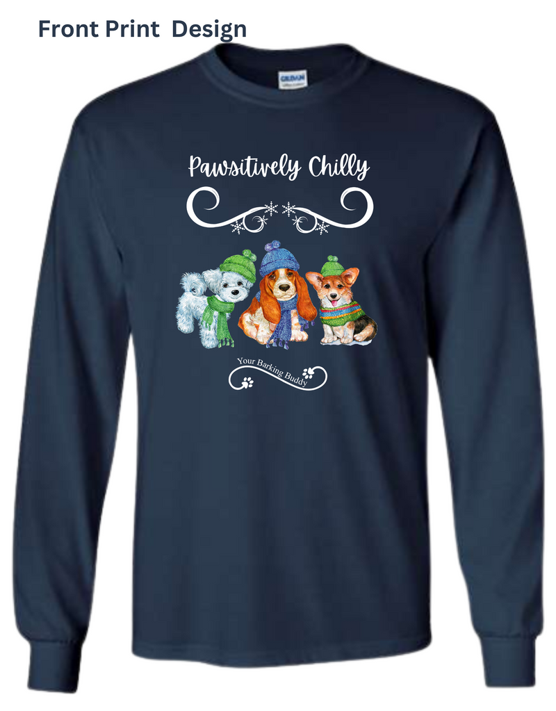 Pawsitively Chilly Dogs Long Sleeve by Your Barking Buddy- Front Print (Pre-Order 2-3 Weeks)